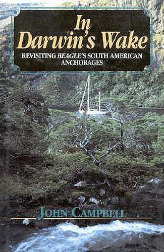 Cover image for In Darwin's Wake: Revisiting Beagle's South American Anchorages