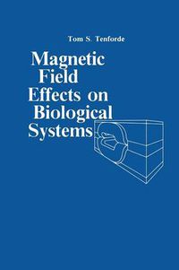 Cover image for Magnetic Field Effect on Biological Systems: based on the Proceedings of the Biomagnetic Effects Workshop held at Lawrence Berkeley Laboratory University of California, on April 6-7, 1978
