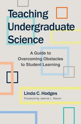 Teaching Undergraduate Science: A Guide to Overcoming Obstacles to Student Learning