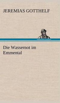 Cover image for Die Wassernot Im Emmental
