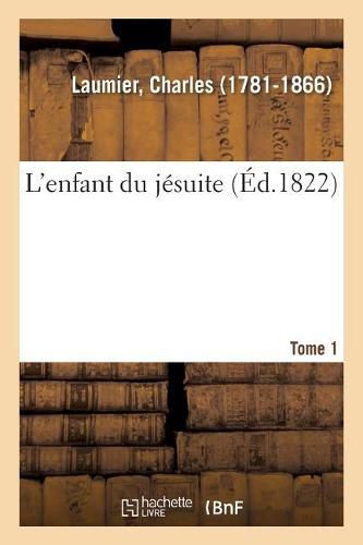 L'Enfant Du Jesuite. Tome 1