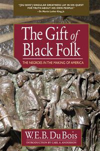 Cover image for The Gift of Black Folk: The Negroes in the Making of America