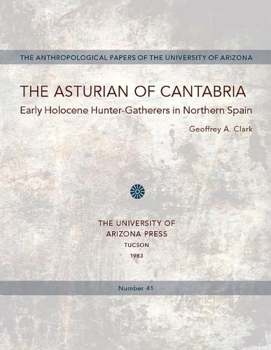 Cover image for The Asturian of Cantabria: Early Holocene Hunter-Gatherers in Northern Spain