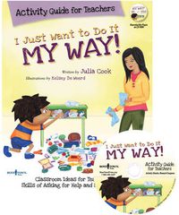 Cover image for I Just Want to Do it My Way! Activity Guide for Teachers: Classroom Ideas for Teaching the Skills of Asking for Help and Staying on Task