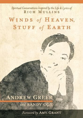 Cover image for Winds of Heaven, Stuff of Earth: Spiritual Conversations Inspired by the Life and Lyrics of Rich Mullins