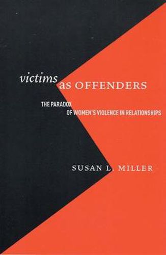 Cover image for Victims as Offenders: The Paradox of Women's Violence in Relationships