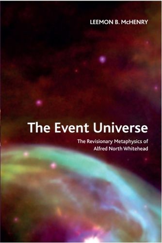 Cover image for The Event Universe: The Revisionary Metaphysics of Alfred North Whitehead