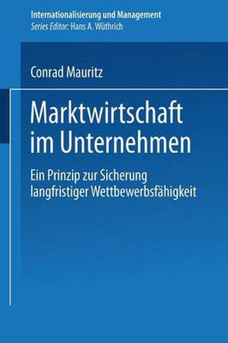 Cover image for Marktwirtschaft Im Unternehmen: Ein Prinzip Zur Sicherung Langfristiger Wettbewerbsfahigkeit