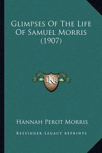 Cover image for Glimpses of the Life of Samuel Morris (1907)