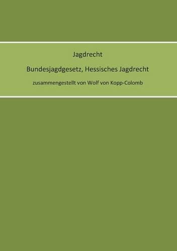 Cover image for Jagdrecht Bundesjagdgesetz, Hessisches Jagdrecht