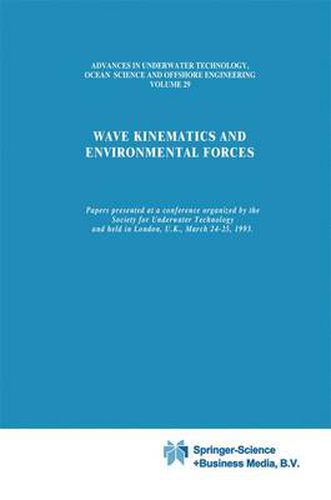 Cover image for Wave Kinematics and Environmental Forces: Papers presented at a conference organized by the Society for Underwater Technology and held in London, U.K., March 24-25, 1993