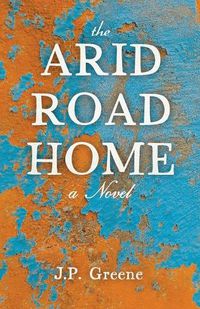 Cover image for The Arid Road Home