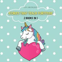 Cover image for Stories That Teach Fortitude: 2 Books in 1