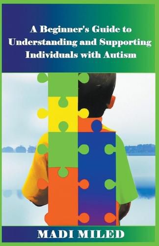 Cover image for A Beginner's Guide to Understanding and Supporting Individuals with Autism