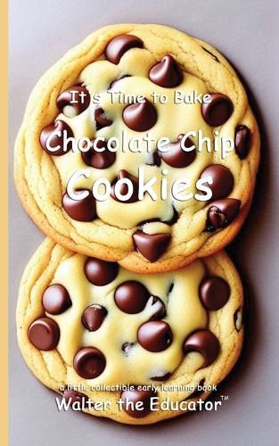 Cover image for It's Time to Bake Chocolate Chip Cookies