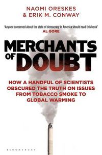 Cover image for Merchants of Doubt: How a Handful of Scientists Obscured the Truth on Issues from Tobacco Smoke to Global Warming