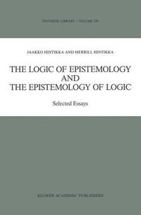 Cover image for The Logic of Epistemology and the Epistemology of Logic: Selected Essays