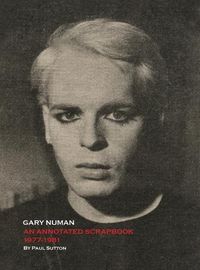 Cover image for Gary Numan, An Annotated Scrapbook: 1977-1981