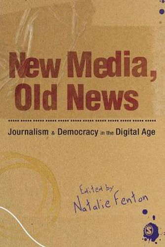 New Media, Old News: Journalism and Democracy in the Digital Age