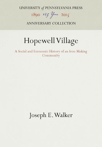 Cover image for Hopewell Village: A Social and Economic History of an Iron-Making Community