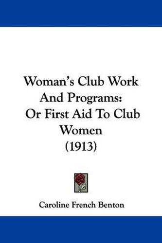 Cover image for Woman's Club Work and Programs: Or First Aid to Club Women (1913)