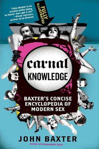 Cover image for Carnal Knowledge: Baxter's Concise Encyclopedia of Modern Sex