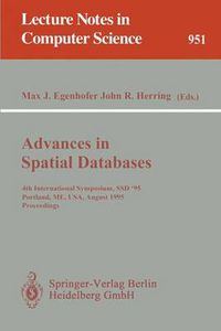 Cover image for Advances in Spatial Databases: 4th International Symposium SSD '95, Portland, ME, USA, August 6 - 9, 1995. Proceedings