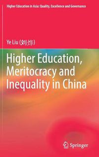 Cover image for Higher Education, Meritocracy and Inequality in China