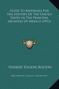 Cover image for Guide to Materials for the History of the United States in the Principal Archives of Mexico (1913)