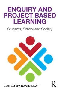 Cover image for Enquiry and Project Based Learning: Students, School and Society