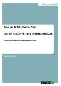 Cover image for Das Ich von David Hume zu Immanuel Kant: Philosophische Grundlagen der Psychologie
