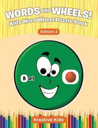 Cover image for Words and Wheels! Kids Word Wheel Puzzle Book Edition 2