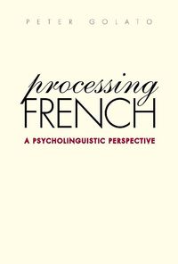 Cover image for Processing French: A Psycholinguistic Perspective