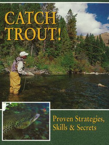 Catch Trout!: Proven Strategies, Skills & Secrets