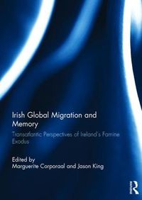 Cover image for Irish Global Migration and Memory: Transatlantic Perspectives of Ireland's Famine Exodus