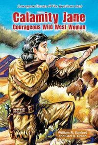 Cover image for Calamity Jane: Courageous Wild West Woman