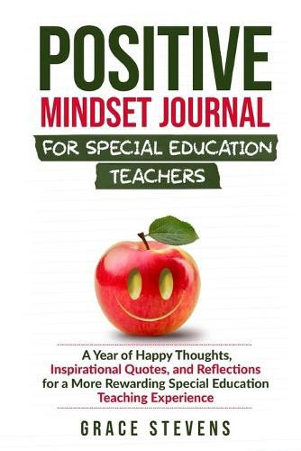 Cover image for Positive Mindset Journal for Special Education Teachers: A Year of Happy Thoughts, Inspirational Quotes, and Reflections for a More Rewarding Special Education Teaching Experience