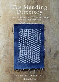 Cover image for The Mending Directory: Over 50 Modern Stitch Patterns for Visible Repairs