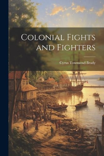 Cover image for Colonial Fights and Fighters