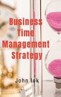 Cover image for Business Time Management Strategy