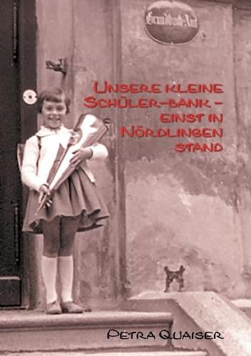 Cover image for Unsre kleine Schulerbank einst in Noerdlingen stand