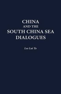 Cover image for China and the South China Sea Dialogues