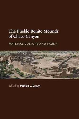 Cover image for The Pueblo Bonito Mounds of Chaco Canyon: Material Culture and Fauna