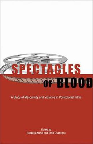 Cover image for Spectacles of Blood - A Study of Masculinity and Violence in Postcolonial Films