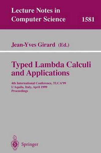 Typed Lambda Calculi and Applications: 4th International Conference, TLCA'99, L'Aquila, Italy, April 7-9, 1999, Proceedings