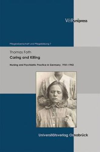 Cover image for Caring and Killing: Nursing and Psychiatric Practice in Germany, 1931--1943