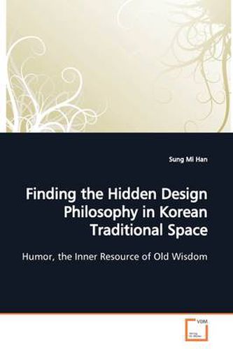 Cover image for Finding the Hidden Design Philosophy in Korean Traditional Space