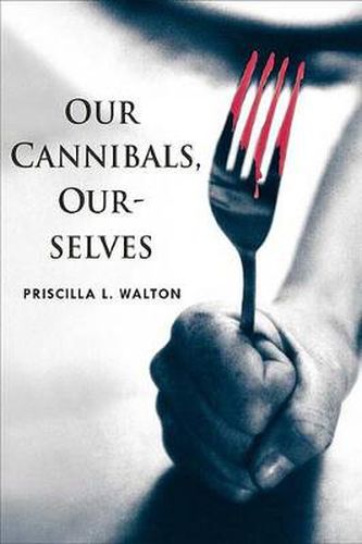 Cover image for Our Cannibals, Ourselves