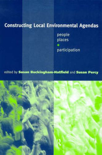 Cover image for Constructing Local Environmental Agendas: People, Places and Participation