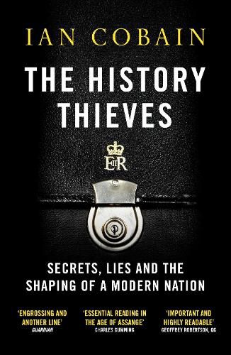 Cover image for The History Thieves: Secrets, Lies and the Shaping of a Modern Nation